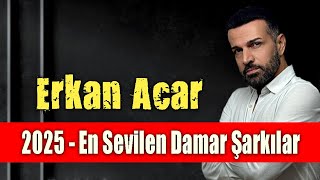 Erkan Acar - 2025 Yeni Damar Şarkılar (Damar Şarkılar)