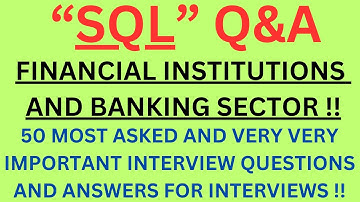 "SQL Q&A for Financial Institutions and Banking Sector", 50 Most Asked Interview Q&A of SQL !!