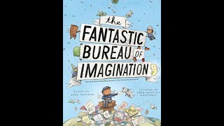 The Fantastic Bureau of Imagination by Brad Montague