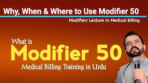 Ch # 2 - What is Modifier 50 in Medical Billing |  When and where do we use Modifier 50