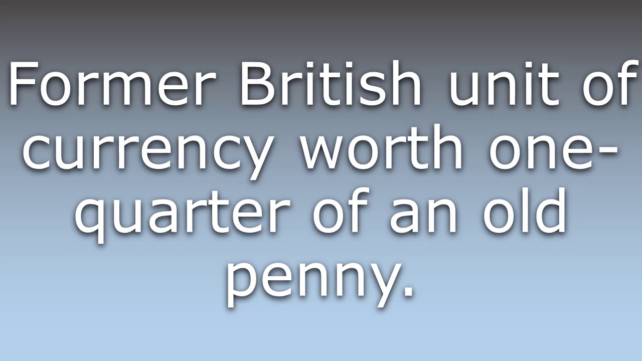 What Does Farthing Mean YouTube what-does-farthing-mean-youtube