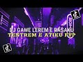 DJ GAWE LEREM E RASAKU TENTREM E ATIKU || DJ LAMUNAN VIRAL TIKTOK 2024 !!