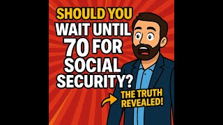 Should You REALLY Wait Until 70 for Social Security The Truth Revealed!