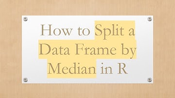 How to Split a Data Frame by Median in R