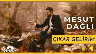 Mesut Dağlı - Çıkar Gelirim  Resimi