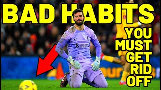 BAD GOALKEEPING HABITS TO GET RID OFF - Goalkeeper Tips \& Tutorials - How To Be A Better Goalkeeper