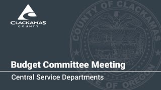 Central Service Departments - 2024 Budget Committee Meetings