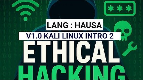 V1.1.1 INTRODUCTION TO KALI LINUX 2025 2 ETHICAL HACKINGS HAUSA VERSION (BY KAKULANEX) 