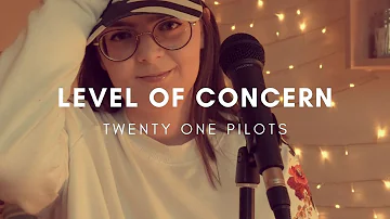 Twenty One Pilots - Level of Concern (Cover)