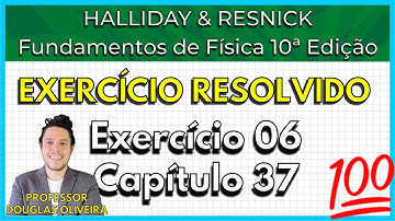 (06-37) Exercício Resolvido - Halliday (Exercício 06 Capítulo 37)
