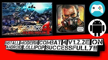 How to install Modern Combat 4 zero hour v1.2.2e on android lollipop!!
