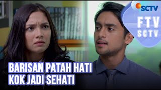 Barisan Patah Hati Kok Jadi Sehati | FTV SCTV