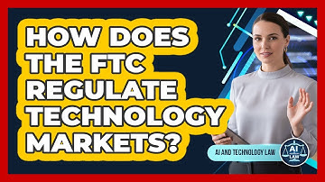 How Does The FTC Regulate Technology Markets?