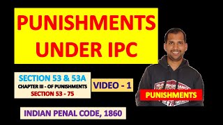 Punishments | Types of Punishments under IPC | Section 53 of IPC | S53 to 75 of Indian Penal Code