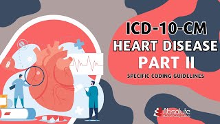 ICD-10-CM Specific Coding Guidelines - Heart Disease Part II