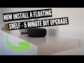 How To Install Floating Shelves - DIY In Under 5 Minutes