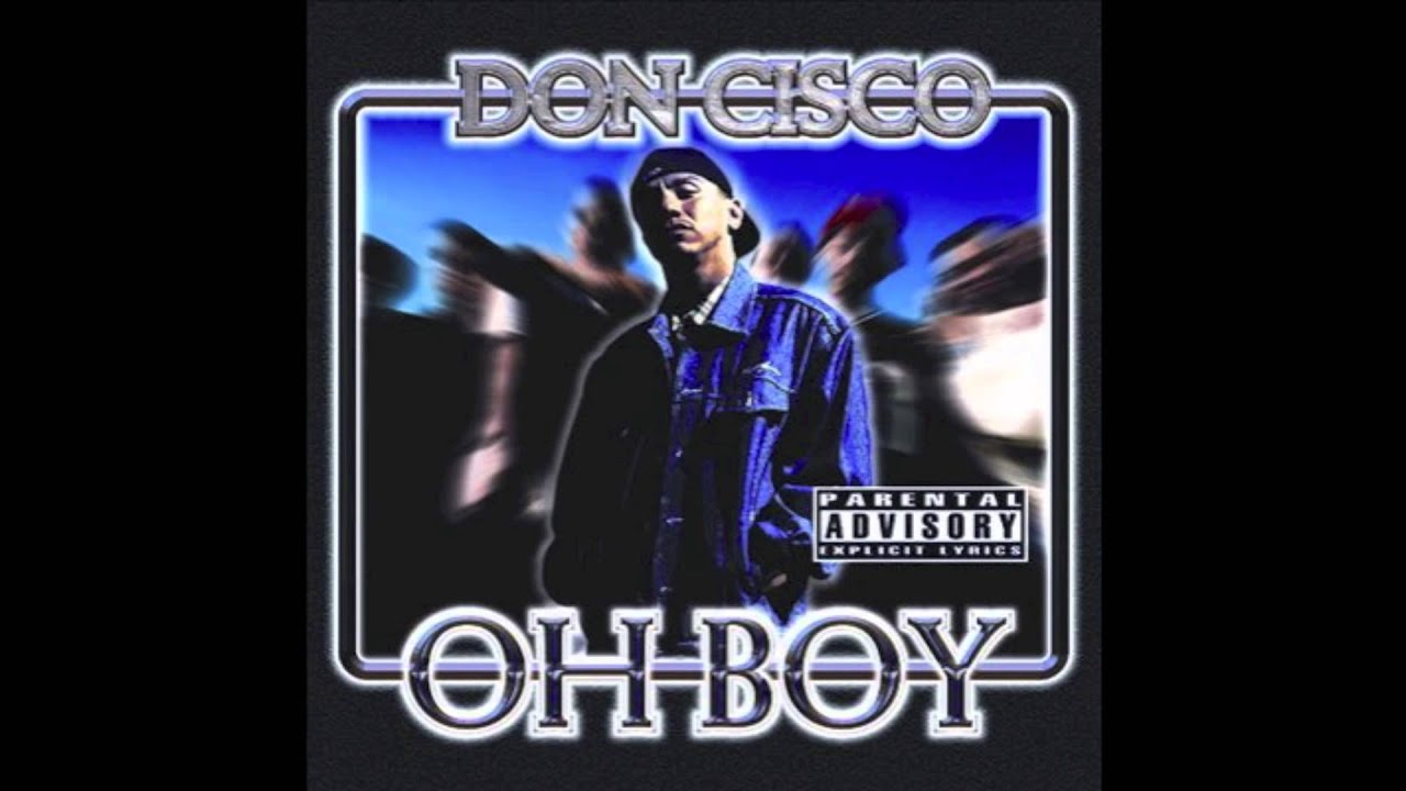 Don Cisco - Oh Boy (feat. Kurupt & Roscoe)