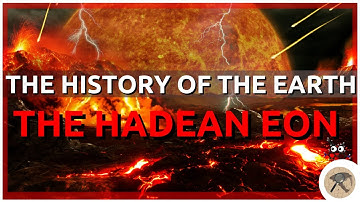 The Complete History of the Earth: Hadean Eon