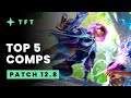 Top 5 TFT Comps - Teamfight Tactics Patch 12.8 Guide