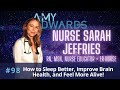 98  nurse sarah jeffries on how to sleep better improve brain health and feel more alive