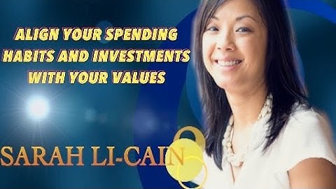 Sarah Li-Cain - Align Your Spending Habits and Investments with Your Values