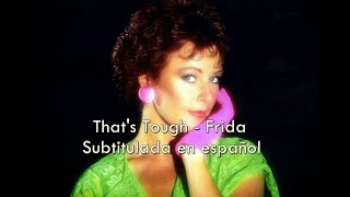 That's Tough - Frida / Subtitulada en español