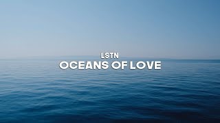 Video thumbnail of "LSTN - Oceans Of Love"