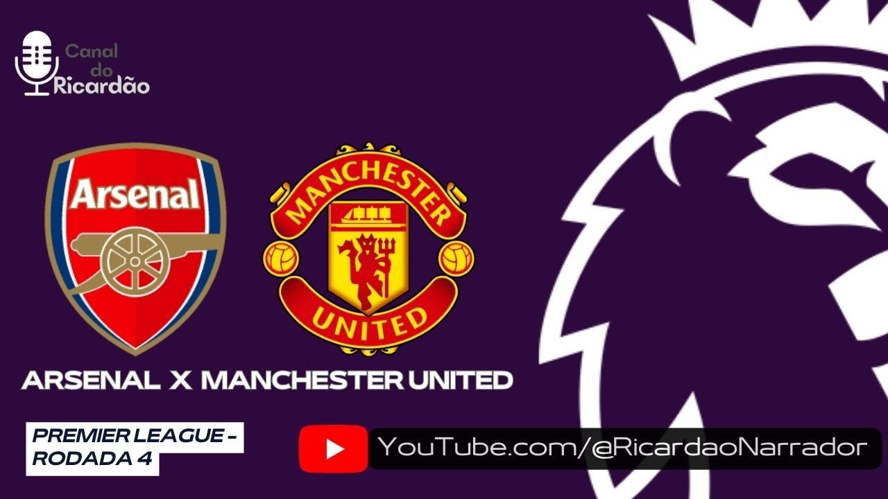 ARSENAL X MANCHESTER UNITED (NARRAÇÃO AO VIVO)