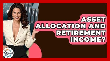 Asset Allocation And Retirement Income? - Get Retirement Help