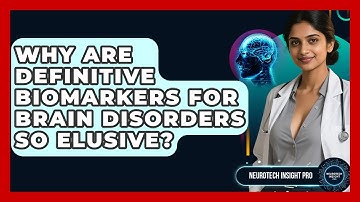 Why Are Definitive Biomarkers For Brain Disorders So Elusive? - Neurotech Insight Pro
