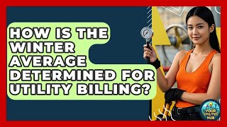 How Is the Winter Average Determined for Utility Billing? - Your Utilities Hub
