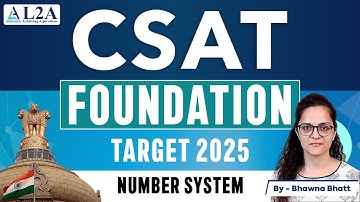 UPSC CSAT Foundation Course 2025 | Lecture 2  - Number System | Bhawana Bhatt I L2A IAS #upsc #csat