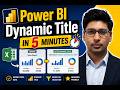 🔥 Power BI Dynamic Title in 5 Minutes | Import Excel Data & Create Smart Titles