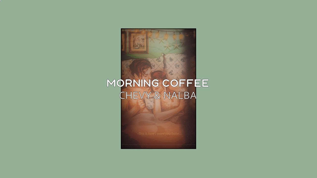 chevy & Nalba Morning Coffee (Lyrics) YouTube