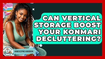 Can Vertical Storage Boost Your KonMari Decluttering? - Homekeeping Handbook
