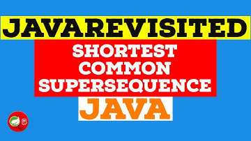 Shortest Common Supersequence Problem in Java [ Solved ].