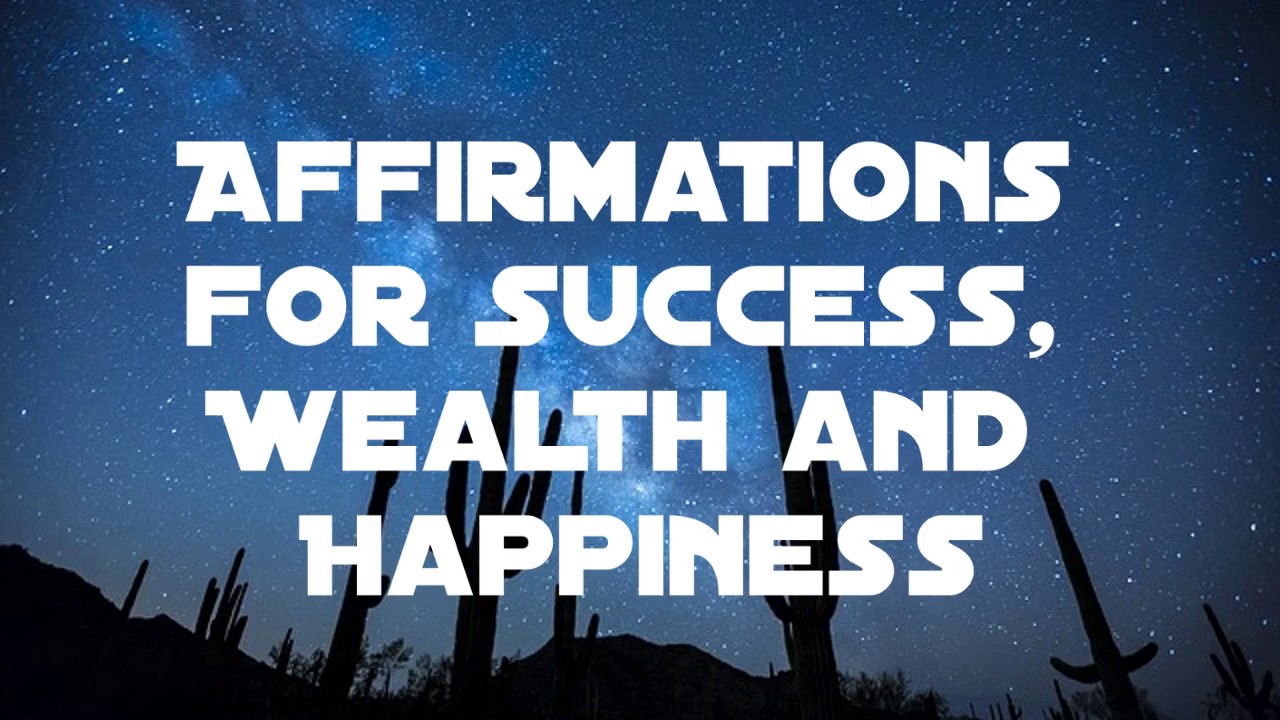Affirmations For Success, Wealth and Happiness (21 days) - YouTube