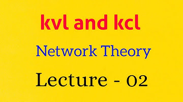 Kvl and Kcl || Lecture - 02 || Network Theory