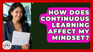 How Does Continuous Learning Affect My Mindset? - Job Success Network