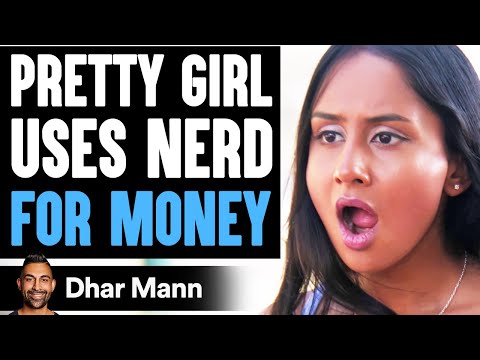 Pretty Girl USES NERD For MONEY, She Lives To Regret It | Dhar Mann