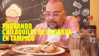 Probando Chilaquiles de la Barda en Tampico