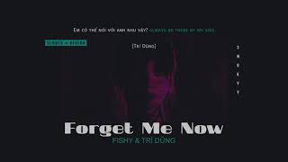 Forget Me Now slowed + reverb - fishy &amp; Trí Dũng (Smokyy)