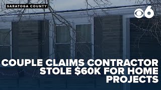 Burnt Hills couple claims a contractor scammed them out of 60,000 in home projects