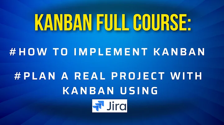 Kanban Full Course | How to Implement Kanban and Plan a Real Project with Kanban