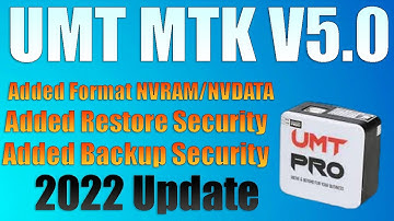 UMT MTK V5.0 - Backup / Restore Security, Custom Preloader / Format NV Data Mega Update 2022