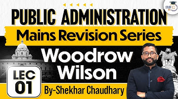 Public Administration | Lec 1: Woodrow Wilson | UPSC Mains Revision Series | UPSC CSE | StudyIQ IAS