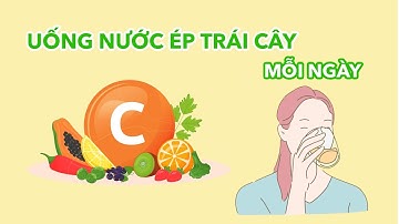 Uống nước ép Trái Cây mỗi ngày | Điều gì xảy ra?