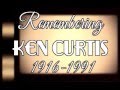 Remembering ken curtis 19161991