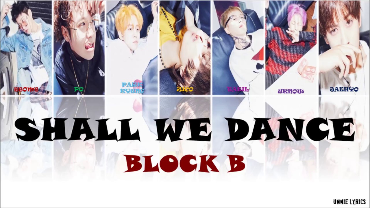 Block B 블락비 Shall We Dance Lyrics Kor Rom Eng Color Coded Youtube