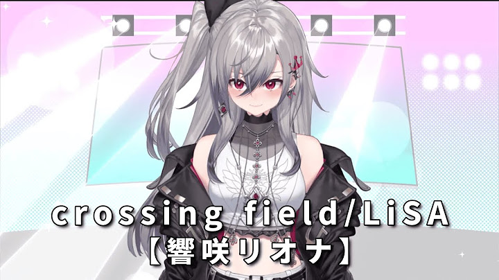 【響咲リオナ】crossing field/LiSA【初配信切り抜き】#FLOWGLOW